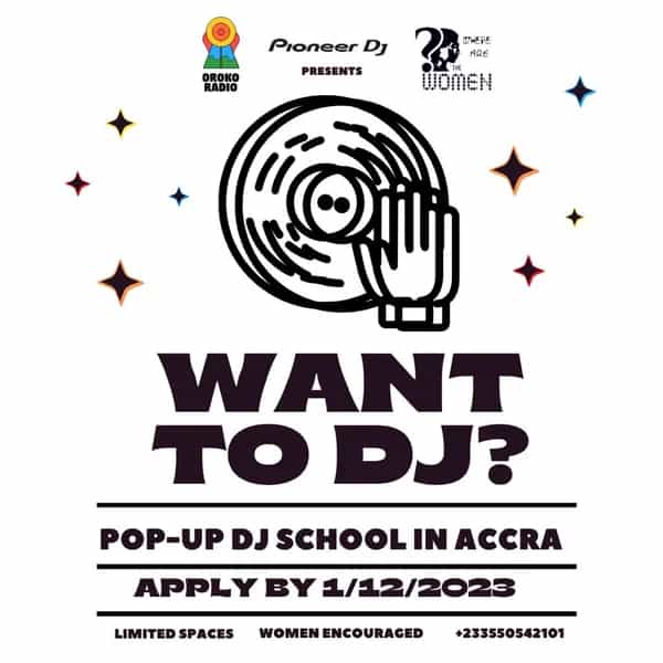 Oroko Radio & WHERE ARE THE WOMXN?, Pioneer Europe : DJ ACADEMY ACCRA